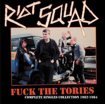 RIOT SQUAD Fuck The Tories (Complete Singles Collection 1982-1984) LP
