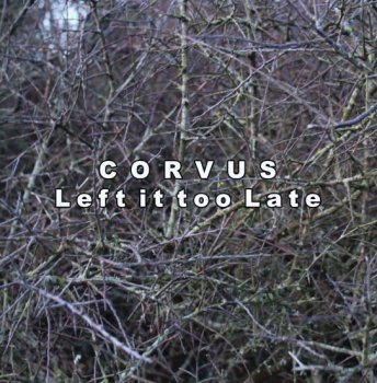 CORVUS Left It Too Late It Too Late CD EP (Ltd.300, PAPER SLEEVE)
