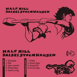 HALF KILL / DAISEI STOCKHAUSEN - SPLIT TAPE (with DOWNLOAD CODE)
