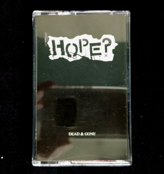 H.O.P.E? Dead and Gone TAPE (Ltd.100)