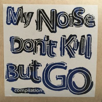MY NOISE DON'T KILL BUT GO compilation CD (PAPER SLEEVE) (Ltd.500)