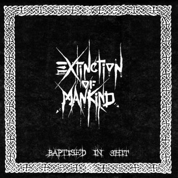 EXTINCTION OF MANKIND ”Baptised In Shit” LP (2022 180g REISSUE, with POSTER, DOWNLOAD)