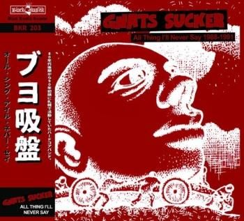 GNATS SUCKERS All Things Ill Never Say 1988-1991