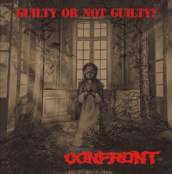 CONFRONT ”Guilty Or Not Guilty?