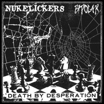 NUKELICKERS / BIPOLAR ”Death By Desperation