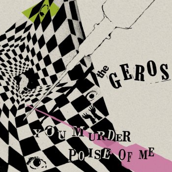 THE GEROS You Murder Poise Of Me / Guilty Face