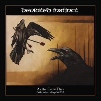 DEVIATED INSTINCT As The Crow Flies - Collected Recordings 2012/2017