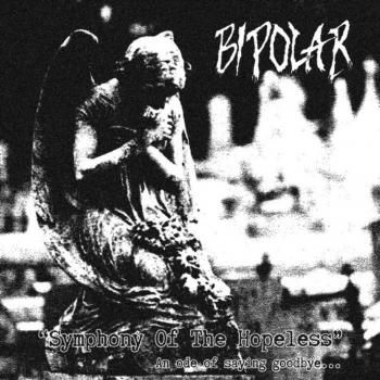 BIPOLAR Symphony of the Hopeless - An ode of saying goobye...