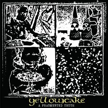 YELLOWCAKE A Fragmented Truth 7'EP (Ltd.CLEAR VINYL / BLACK VINYL)