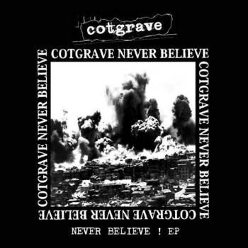 COTGRAVE Never Believe!