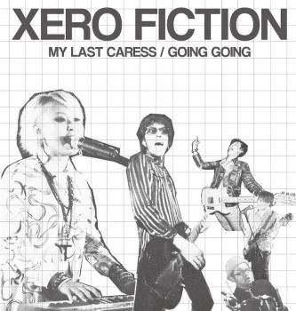 XERO FICTION My Last Caress / Going Going 7'EP (Ltd,500)
