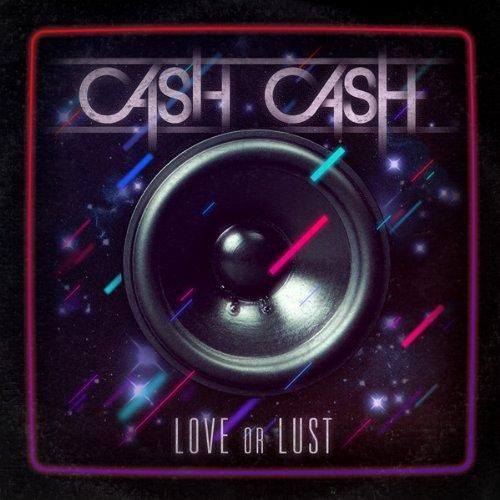 Cash Cash 2nd Alubum Love Or Lust 日本盤cd ボーナストラック２曲入り キャシュキャシュ セカンドアルバム