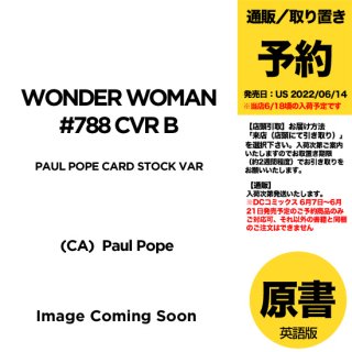 【予約】WONDER WOMAN #788 CVR B PAUL POPE CARD STOCK VAR（US2022年06月14日発売予定）