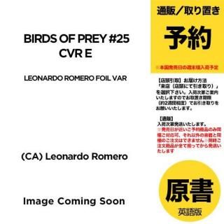 ͽBIRDS OF PREY #25 CVR E LEONARDO ROMERO FOIL VARUS2025ǯ0903ȯͽ