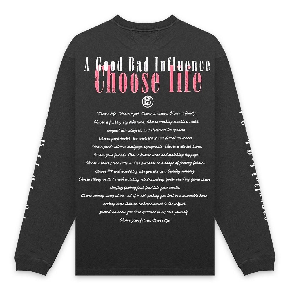 A GOOD BAD INFLUENCE |  CHOOSE LIFE LONG SLEEVE T-SHIRT / BLACK