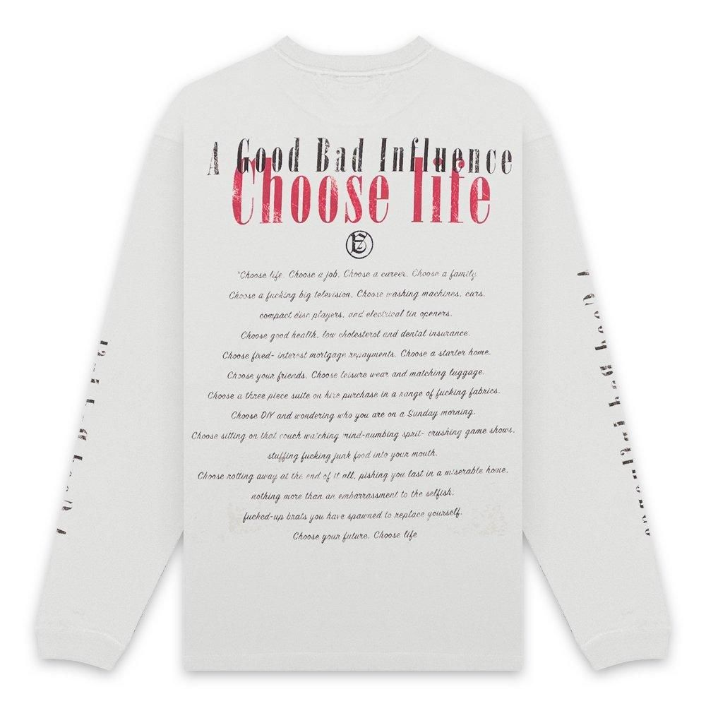A GOOD BAD INFLUENCE |  CHOOSE LIFE LONG SLEEVE T-SHIRT / WHITE