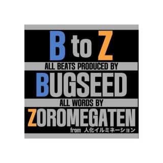 ZOROMEGATEN & BUGSEED / B to Z CD 