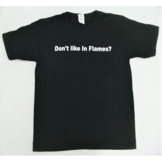 【即納】IN FLAMES Don't like In Flames?, Tシャツ