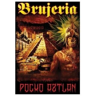 BRUJERIA Pocho Aztlan, T