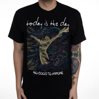 TODAY IS THE DAY No Good To Anyone, Tシャツ