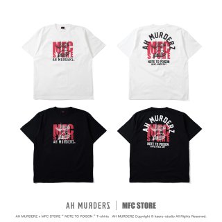 AH MURDERZ × MFC STORE “ NOTE TO POISON “ T-shirts