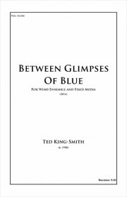 【吹奏楽 楽譜】<br>ビトゥイーン・グリンプス・オブ・ブルー　<br>作曲：テッド・キング＝スミス