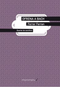 【サクソフォーン4重奏 楽譜】<br>バッハへの捧げ物　<br>作曲：フェレール・フェラン