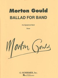 (楽譜) バンドのためのバラード / 作曲：モートン・グールド (吹奏楽)(フルスコアのみ)