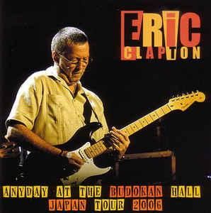 ERIC CLAPTON/ANYDAY AT THE BUDOKAN HALL 2006(2CD ERIC CLAPTON/ANYDAY AT THE BUDOKAN HALL 2006(2CD