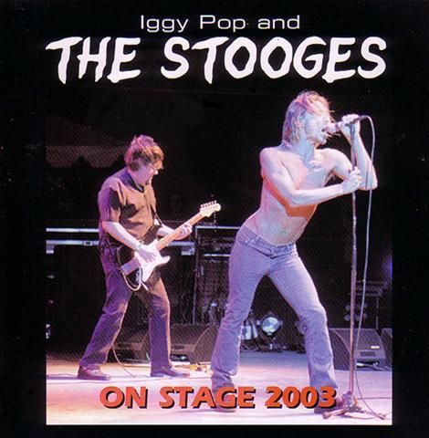 IGGY POP& THE STOOGES / ON STAGE 2003 - STRANGELOVE RECORDS IGGY POP& THE STOOGES / ON STAGE 2003 - STRANGELOVE RECORDS