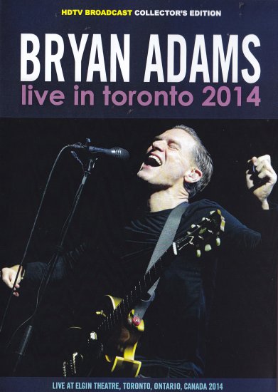 BRYAN ADAMS - LIVE IN TORONTO 2014 - STRANGELOVE RECORDS