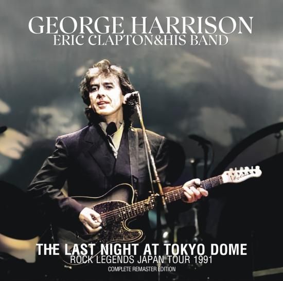 GEORGE HARRISON WITH ERIC CLAPTON&HIS BAND / THE LAST NIGHT GEORGE HARRISON WITH ERIC CLAPTON&HIS BAND / THE LAST NIGHT