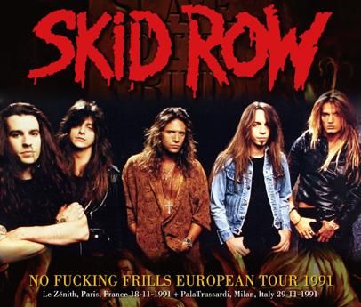 SKID ROW - NO FUCKING FRILLS EUROPEAN TOUR 1991 (3CDR