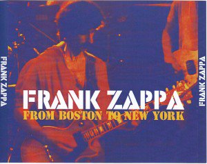 FRANK ZAPPA / FROM BOSTON TO NEW YORK (3CDR) - STRANGELOVE RECORDS