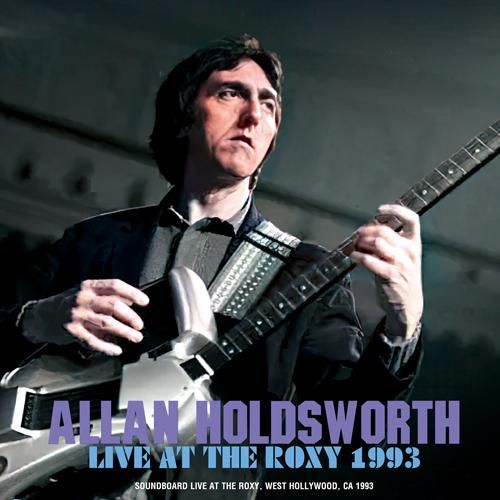 ALLAN HOLDSWORTH - LIVE AT THE ROXY 1993 (1CDR) - STRANGELOVE RECORDS
