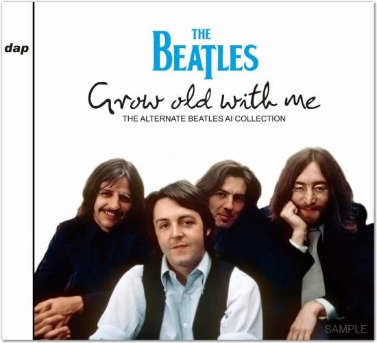 THE BEATLES / GROW OLD WITH ME THE ALTERNATE BEATLES AI THE BEATLES / GROW OLD WITH ME THE ALTERNATE BEATLES AI