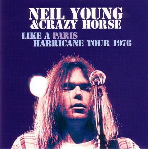NEIL YOUNG & CRAZY HORSE / LIKE A PARIS HARRICANE TOUR 1976 (2CD-R)