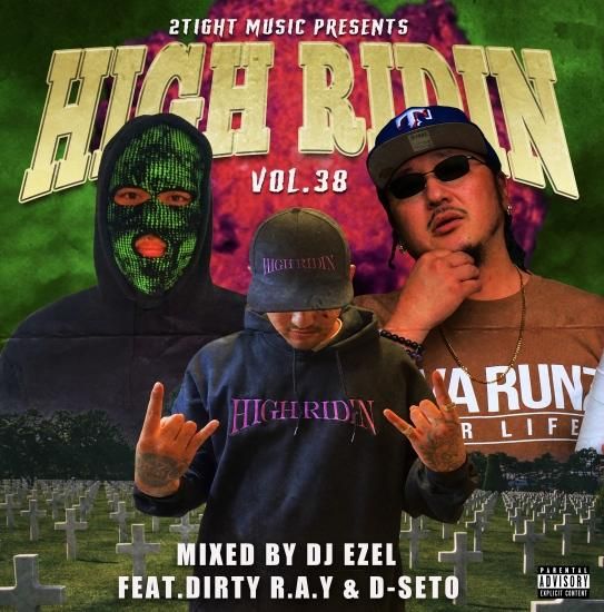 HIGH RIDIN VOL.38 / MIXED BY DJ EZEL feat. DIRTY R.A.Y & D