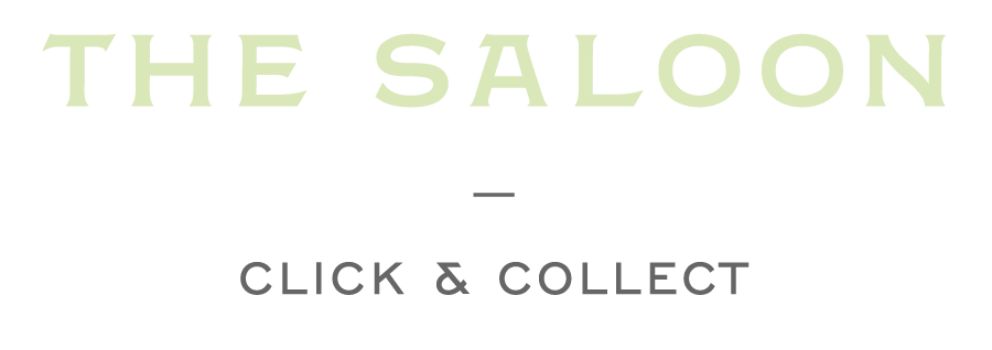 THE SALOON  -  CLICK & COLLECT