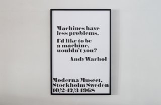 Andy Warhol  John melin / Machines have less problems. Id like to be a machine wouldnt you?