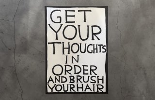 David Shrigley / SLOGANS "Get your thoughts in order "