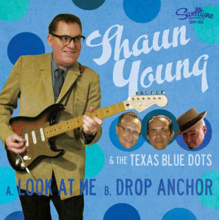Shaun Young & the Texas Blue Dots - Look At Me/ Drop Anchor 7