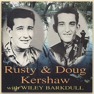 RUSTY & DOUG KERSHAW / WITH WILEY BARKDULL
