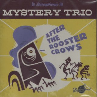 MYSTERY TRIO/After The Rooster Crows
