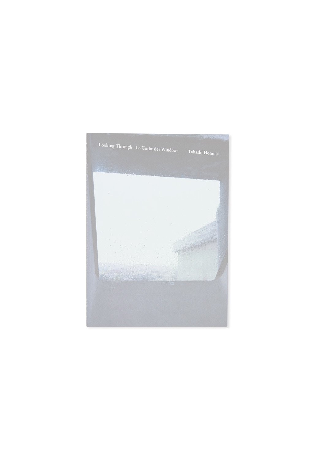 Feb. 2022　LOOKING THROUGH - LE CORBUSIER WINDOWS by Takashi Homma
