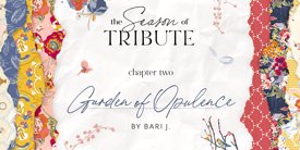 The Season of Tribute - Garden of Opulence　デザイナーBari J. 記念コレクション　Garden of Opulence編