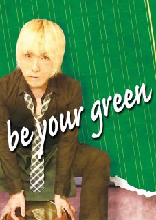  be your green