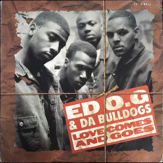 Ed O.G & Da Bulldogs / Love Comes And Goes