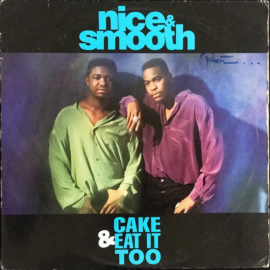 Nice & Smooth / Cake & Eat It Too