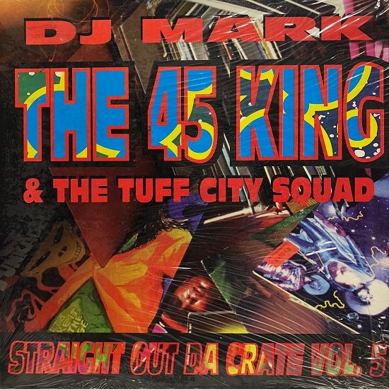 DJ Mark: The 45 King & The Tuff City Squad / Straight Out Da Crate 